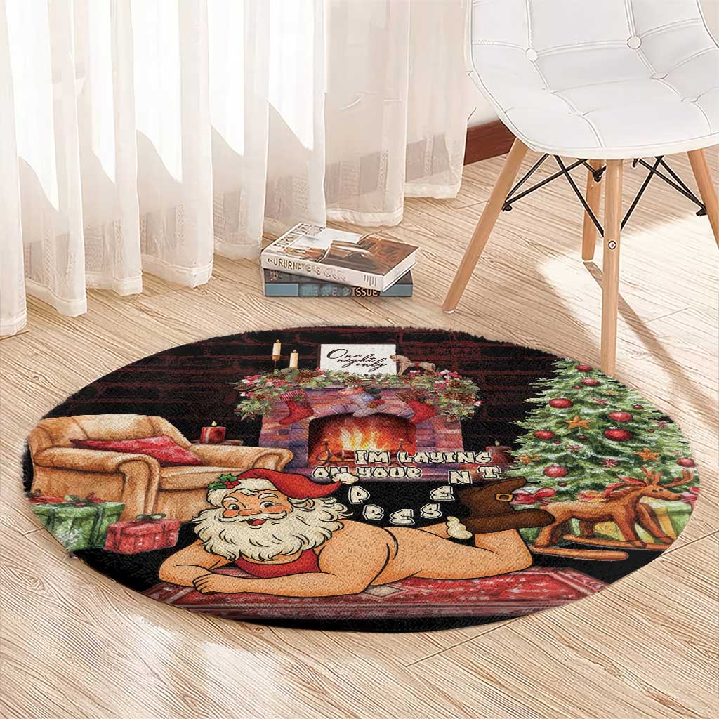 Funny Christmas Round Carpet Naughty Santa Im Laying On Your Present - Wonder Print Shop