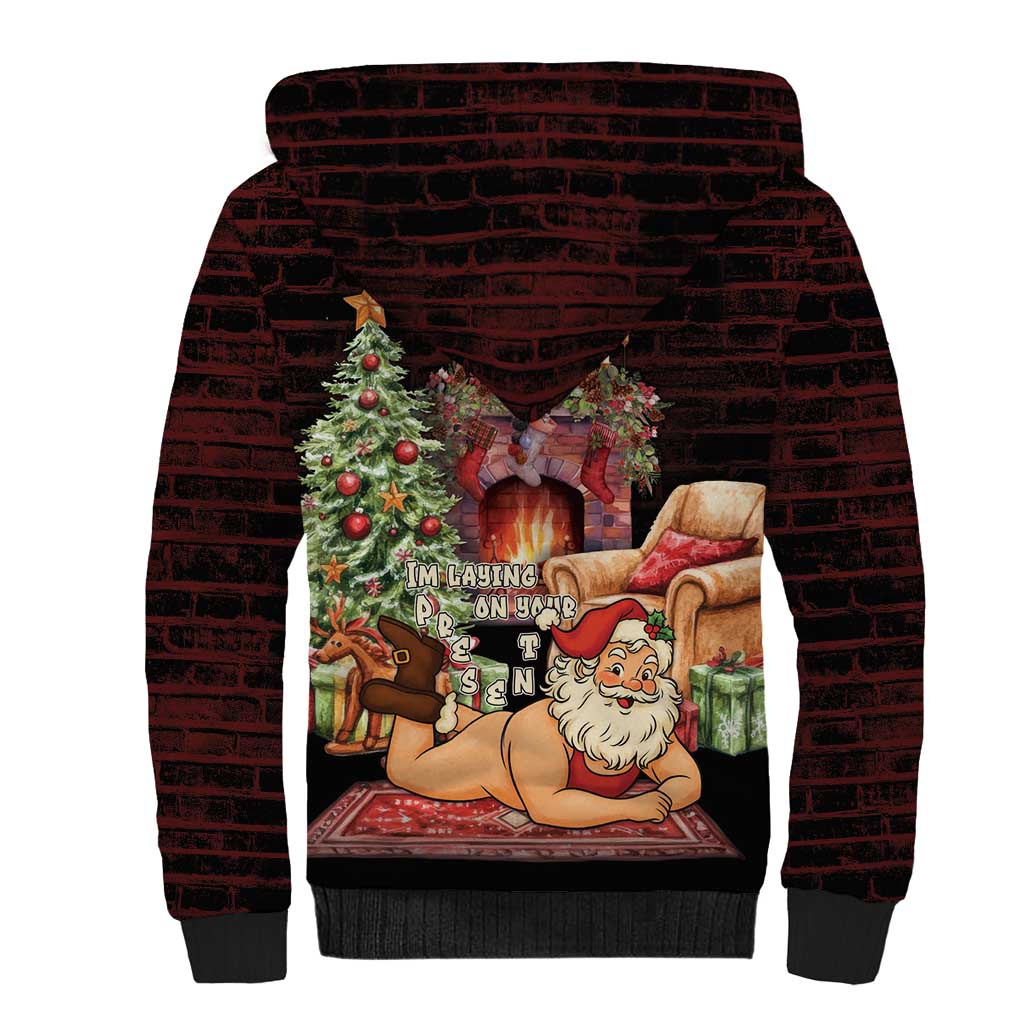 Funny Christmas Sherpa Hoodie Naughty Santa Im Laying On Your Present - Wonder Print Shop