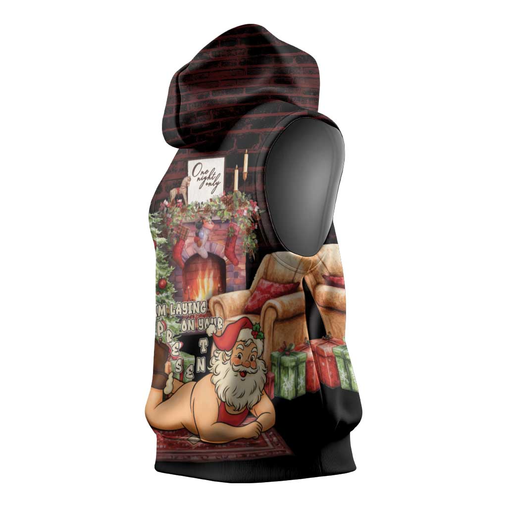 Funny Christmas Sleeveless Hoodie Naughty Santa Im Laying On Your Present - Wonder Print Shop