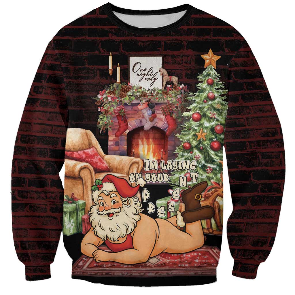 Funny Christmas Sweatshirt Naughty Santa Im Laying On Your Present - Wonder Print Shop