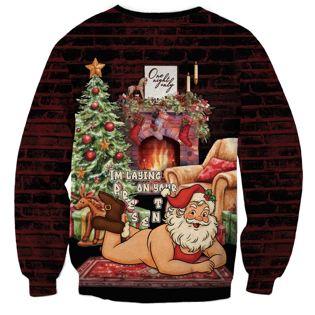 Funny Christmas Sweatshirt Naughty Santa Im Laying On Your Present - Wonder Print Shop