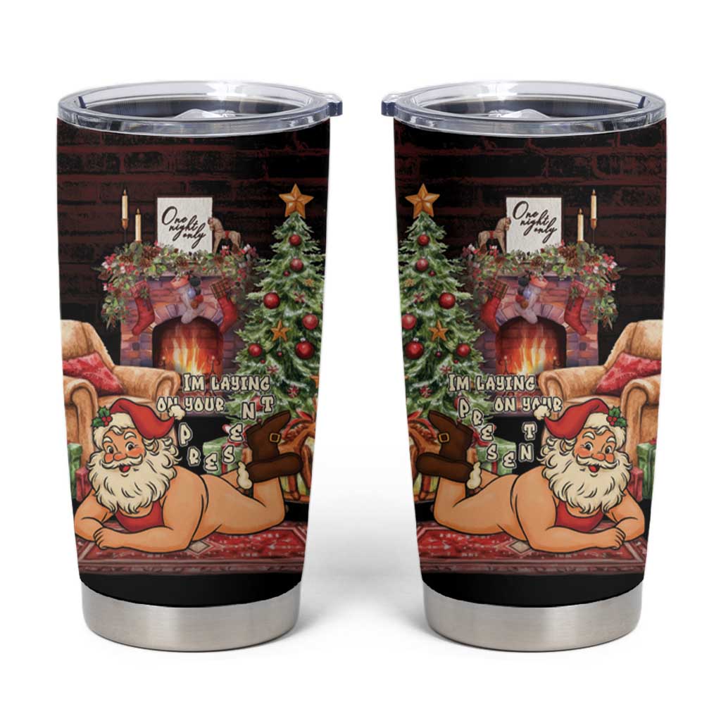 Funny Christmas Tumbler Cup Naughty Santa Im Laying On Your Present - Wonder Print Shop