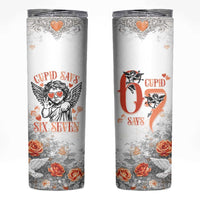 Funny Valentines Day Skinny Tumbler Cupid Says 67