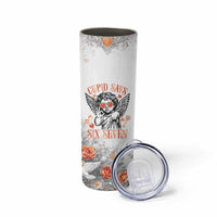 Funny Valentines Day Skinny Tumbler Cupid Says 67