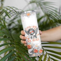 Funny Valentines Day Skinny Tumbler Cupid Says 67