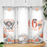 Funny Valentines Day Skinny Tumbler Cupid Says 67