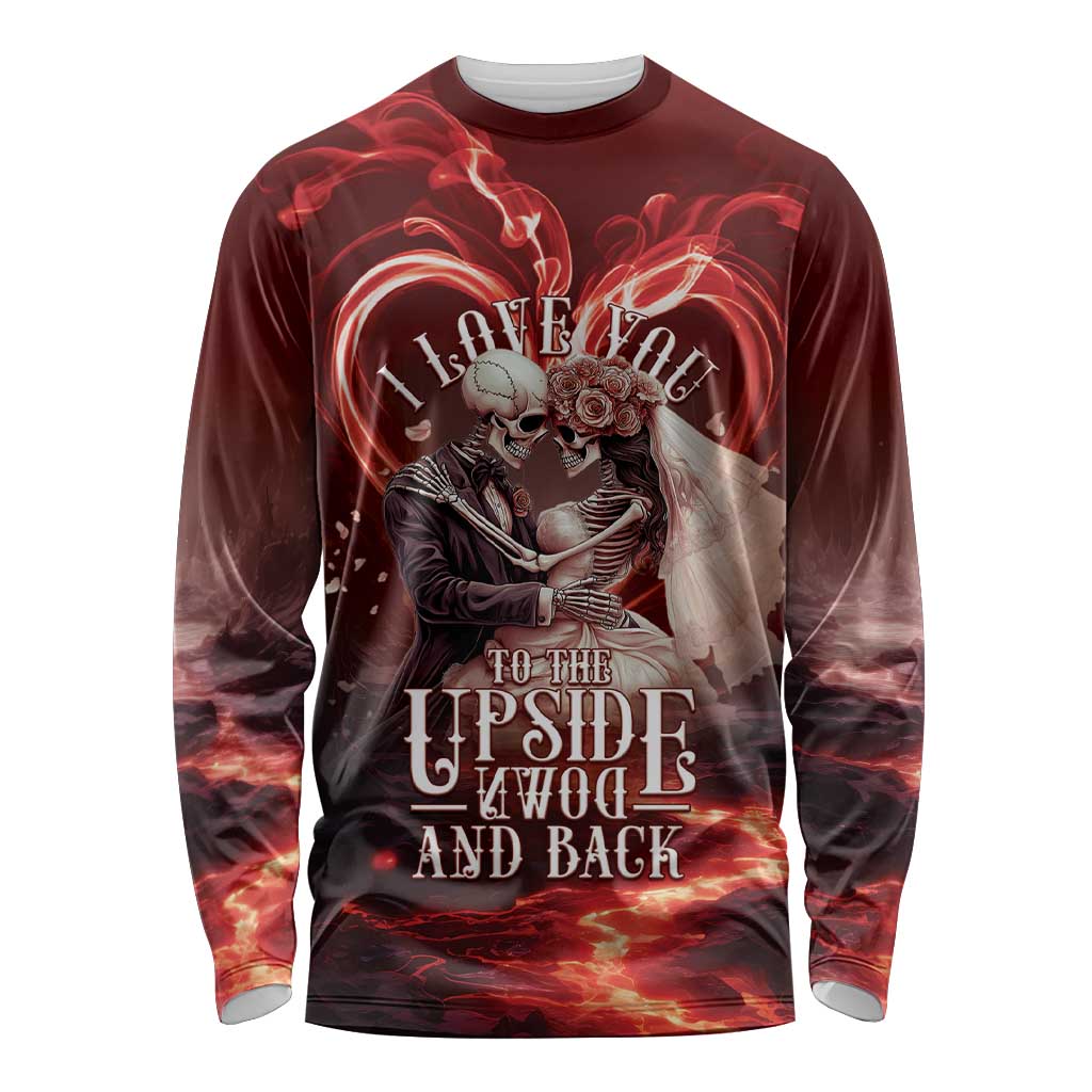 Skull Valentines Day Long Sleeve Shirt I Love You To The Upside Down And Back