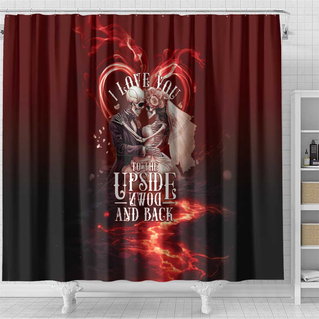 Skull Valentines Day Shower Curtain I Love You To The Upside Down And Back