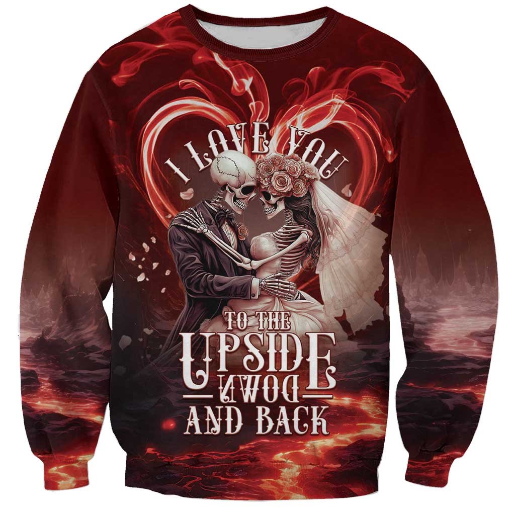 Skull Valentines Day Sweatshirt I Love You To The Upside Down And Back