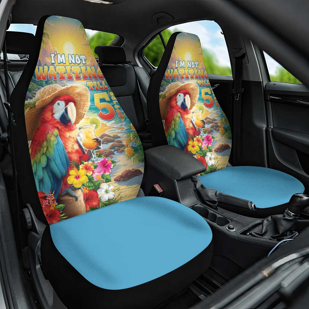 Hawaii Parrot Car Seat Cover Im Not Waiting Till 5 Oclock - Wonder Print Shop