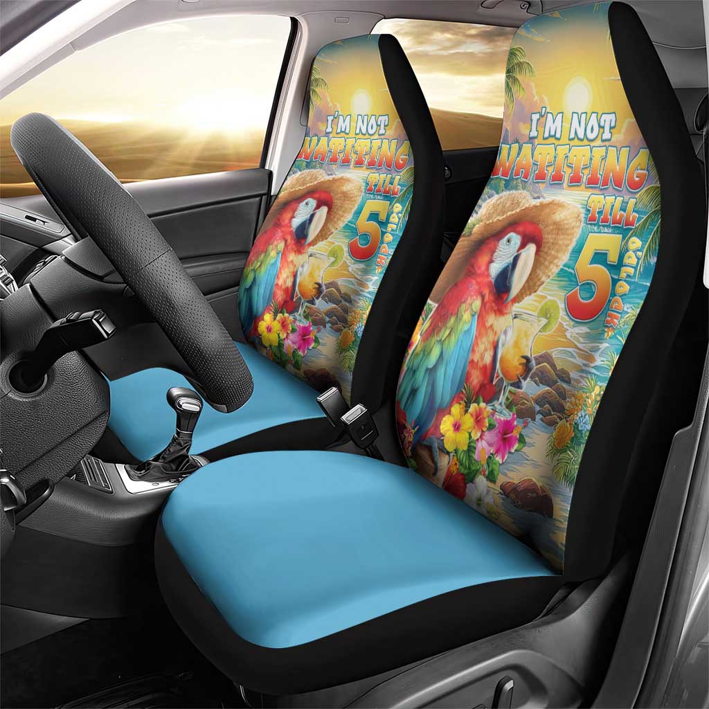 Hawaii Parrot Car Seat Cover Im Not Waiting Till 5 Oclock - Wonder Print Shop