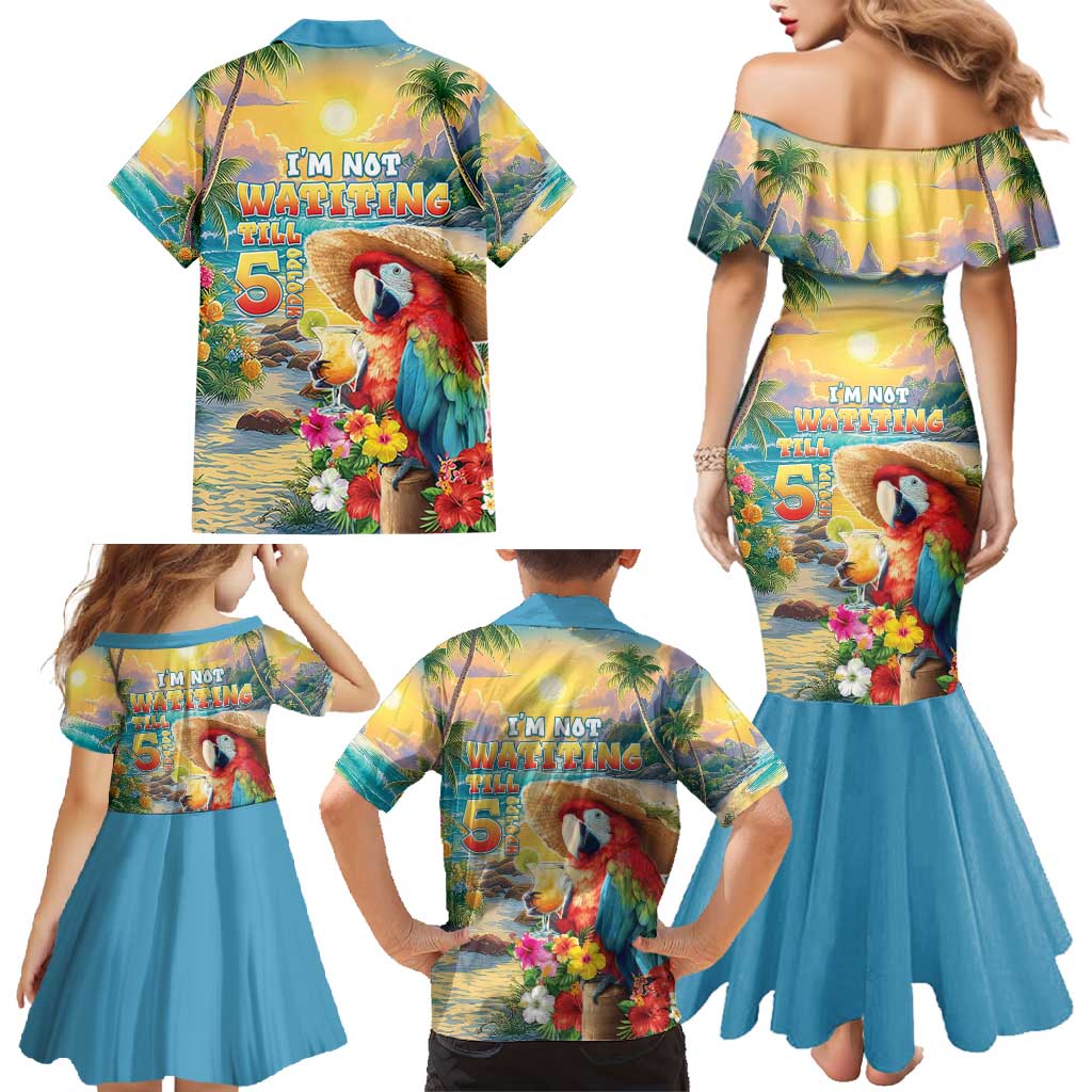 Hawaii Parrot Family Matching Mermaid Dress and Hawaiian Shirt Im Not Waiting Till 5 Oclock - Wonder Print Shop