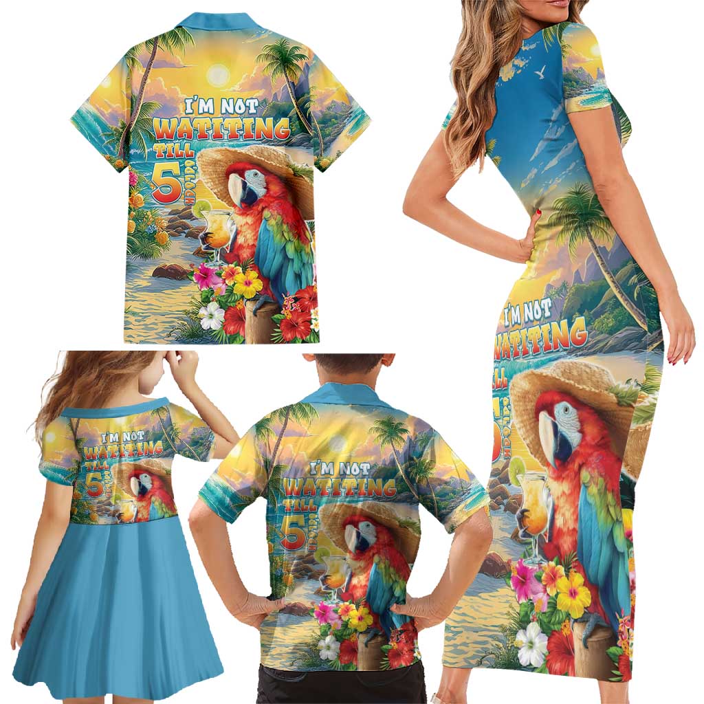 Hawaii Parrot Family Matching Short Sleeve Bodycon Dress and Hawaiian Shirt Im Not Waiting Till 5 Oclock - Wonder Print Shop