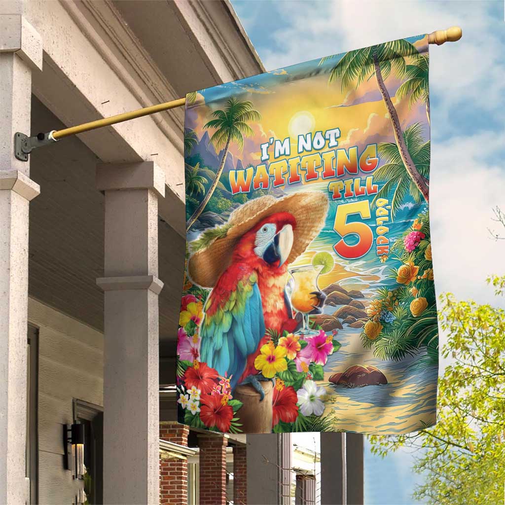 Hawaii Parrot Garden Flag Im Not Waiting Till 5 Oclock - Wonder Print Shop