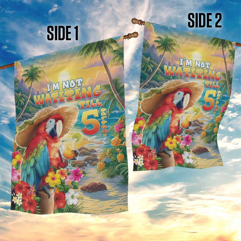 Hawaii Parrot Garden Flag Im Not Waiting Till 5 Oclock - Wonder Print Shop