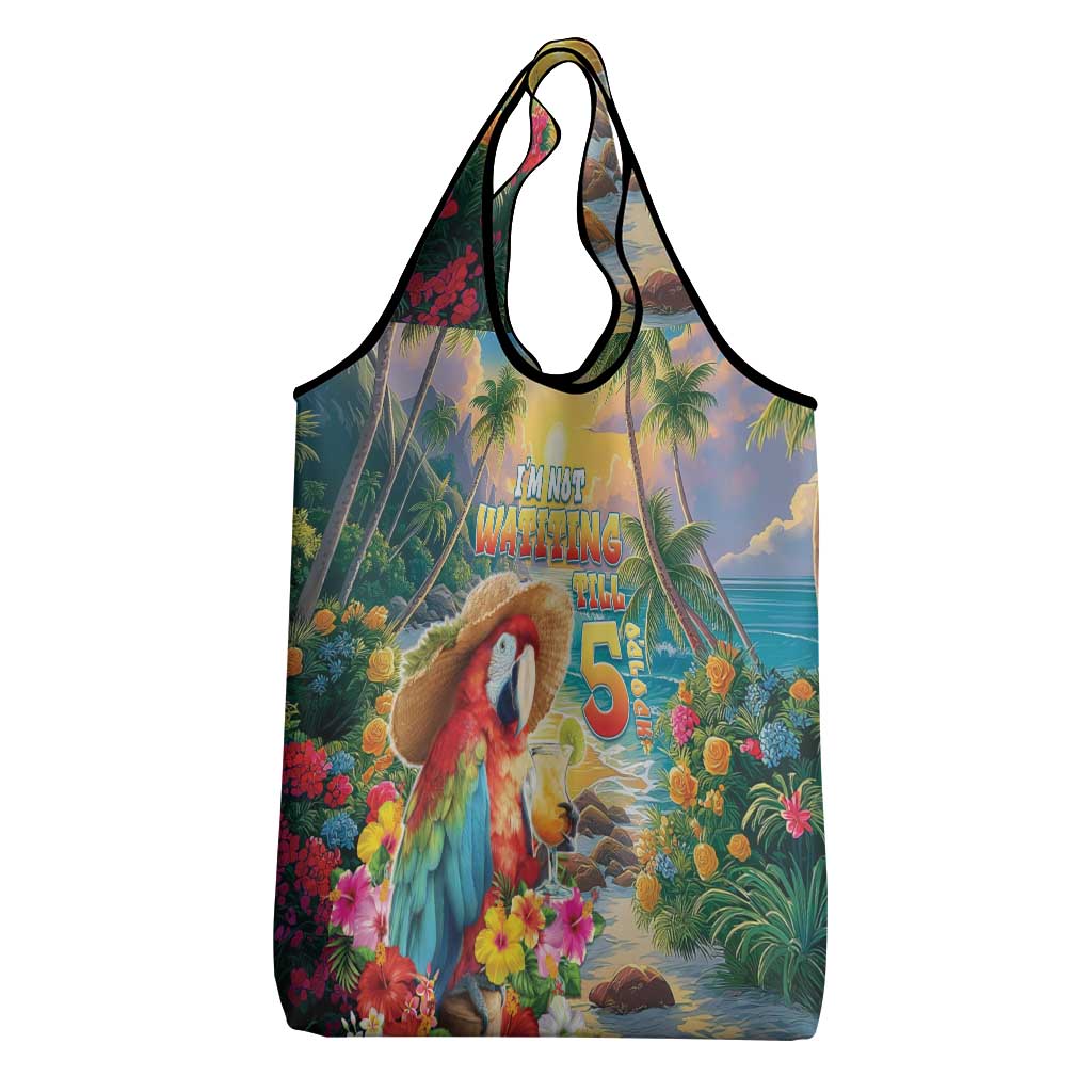 Hawaii Parrot Grocery Bag Im Not Waiting Till 5 Oclock - Wonder Print Shop