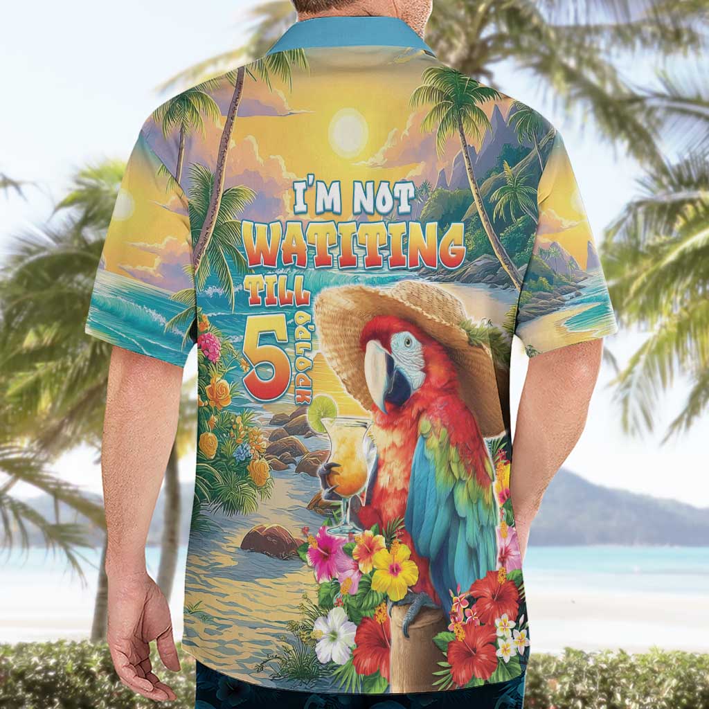 Hawaii Parrot Hawaiian Shirt Im Not Waiting Till 5 Oclock - Wonder Print Shop