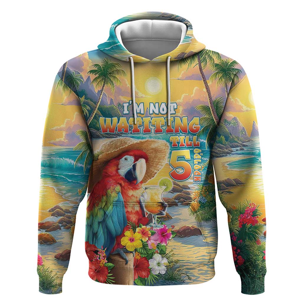 Hawaii Parrot Hoodie Im Not Waiting Till 5 Oclock - Wonder Print Shop