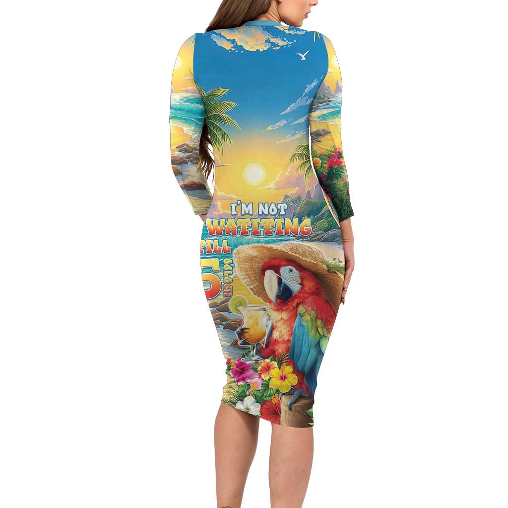 Hawaii Parrot Long Sleeve Bodycon Dress Im Not Waiting Till 5 Oclock - Wonder Print Shop