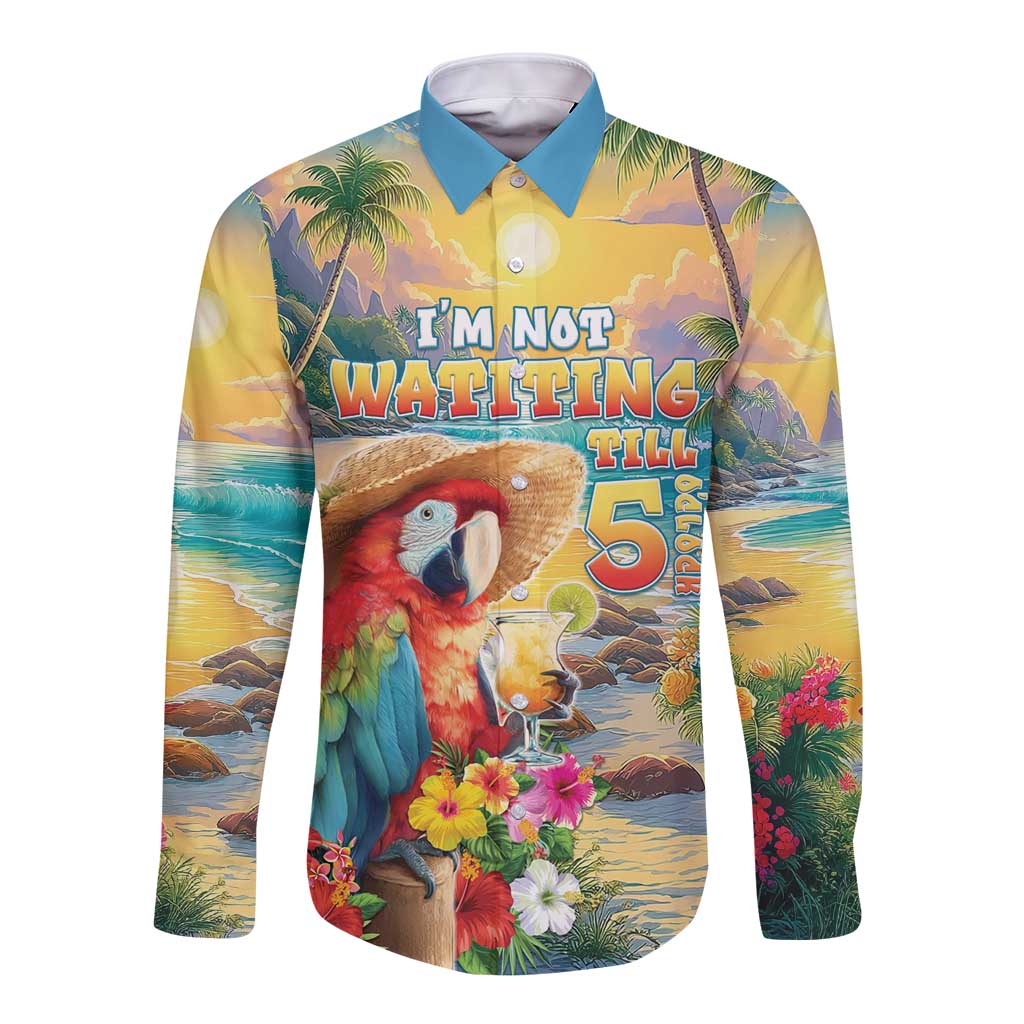 Hawaii Parrot Long Sleeve Button Shirt Im Not Waiting Till 5 Oclock - Wonder Print Shop