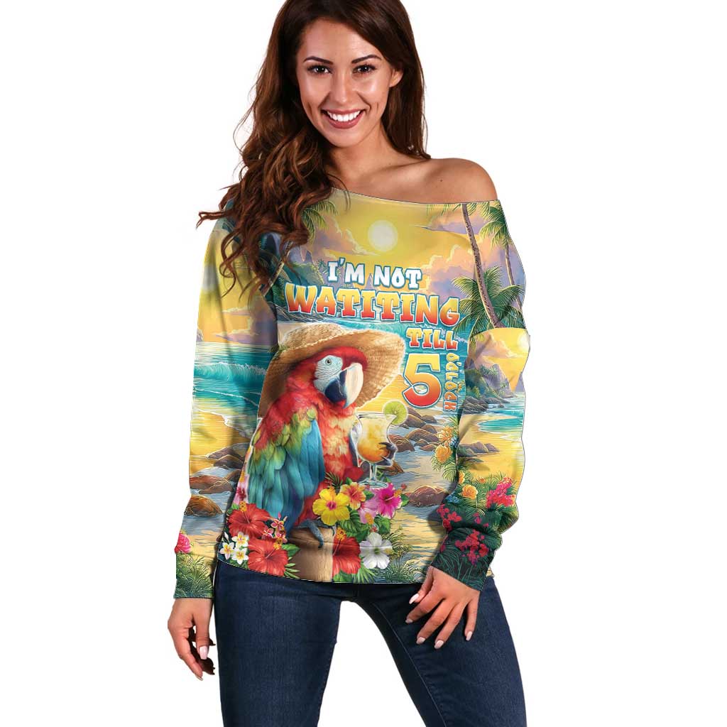 Hawaii Parrot Off Shoulder Sweater Im Not Waiting Till 5 Oclock - Wonder Print Shop
