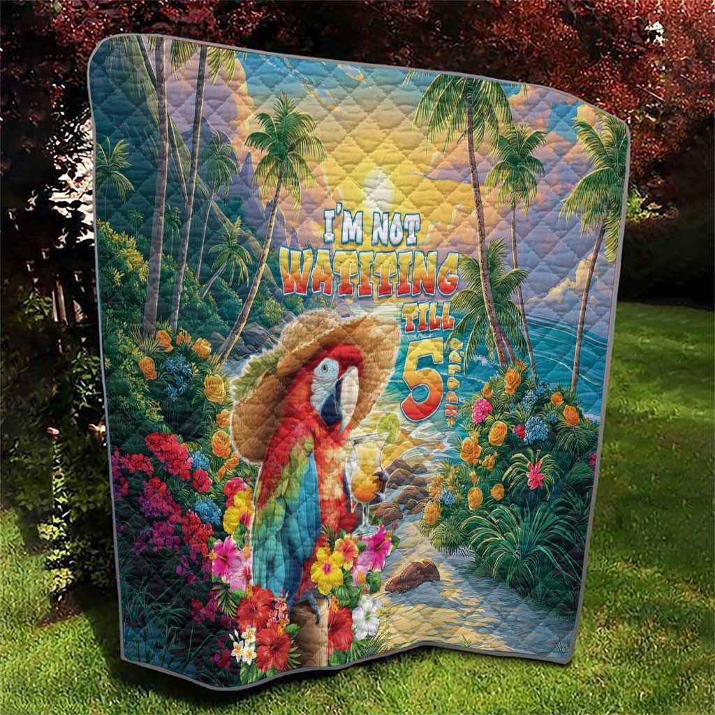 Hawaii Parrot Quilt Im Not Waiting Till 5 Oclock - Wonder Print Shop