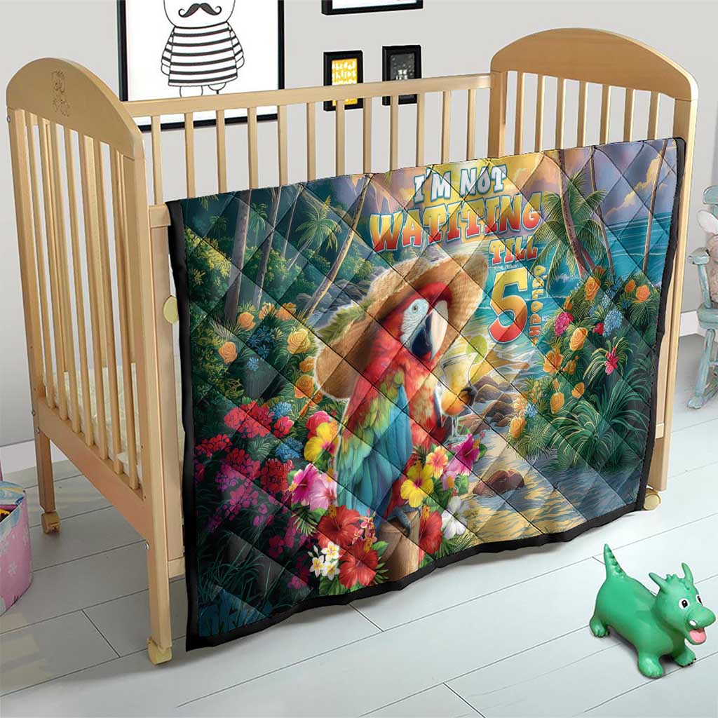 Hawaii Parrot Quilt Im Not Waiting Till 5 Oclock - Wonder Print Shop