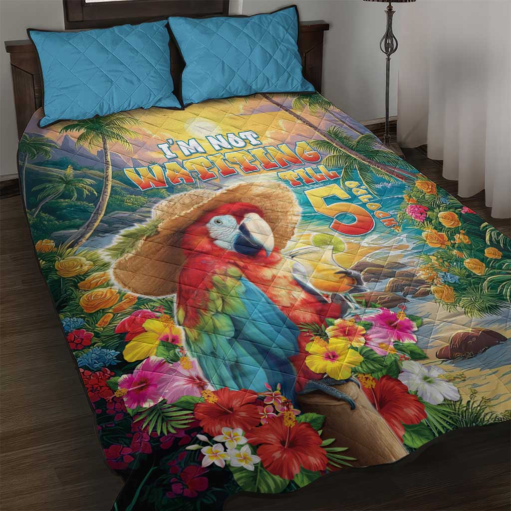 Hawaii Parrot Quilt Bed Set Im Not Waiting Till 5 Oclock - Wonder Print Shop