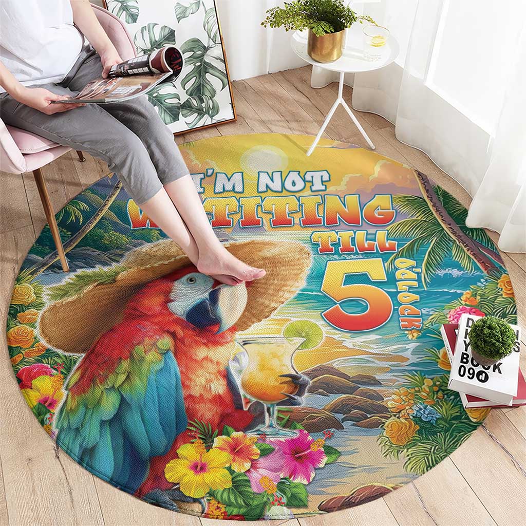 Hawaii Parrot Round Carpet Im Not Waiting Till 5 Oclock - Wonder Print Shop