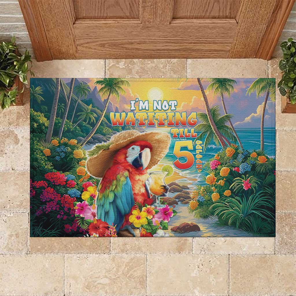 Hawaii Parrot Rubber Doormat Im Not Waiting Till 5 Oclock - Wonder Print Shop
