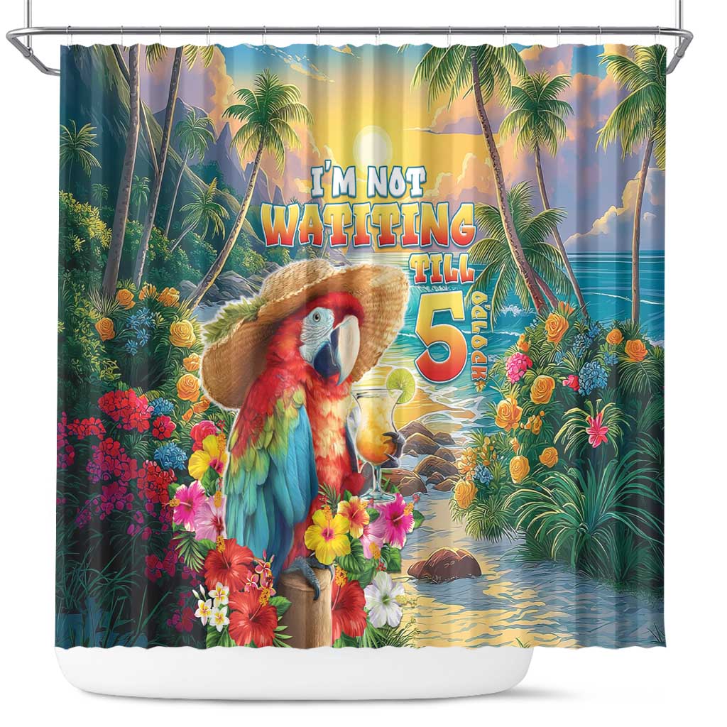 Hawaii Parrot Shower Curtain Im Not Waiting Till 5 Oclock - Wonder Print Shop