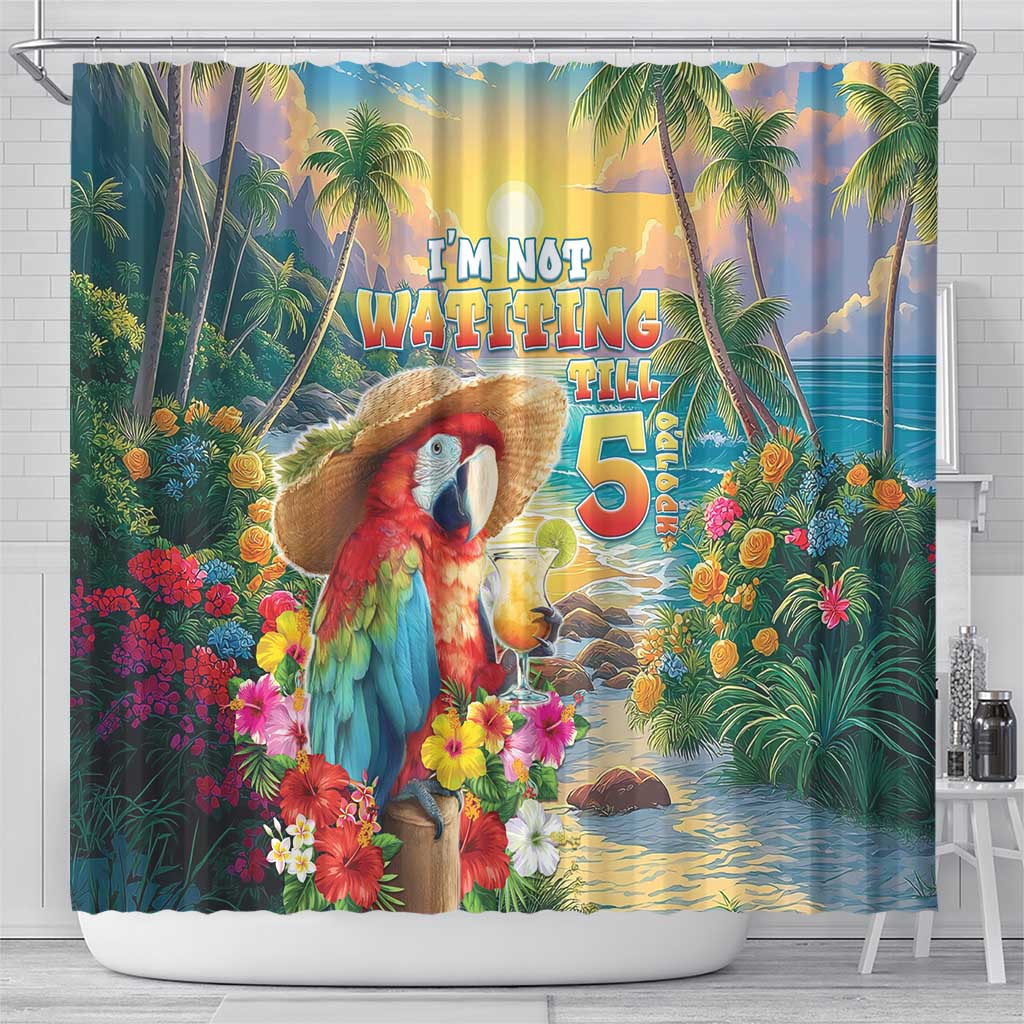 Hawaii Parrot Shower Curtain Im Not Waiting Till 5 Oclock - Wonder Print Shop