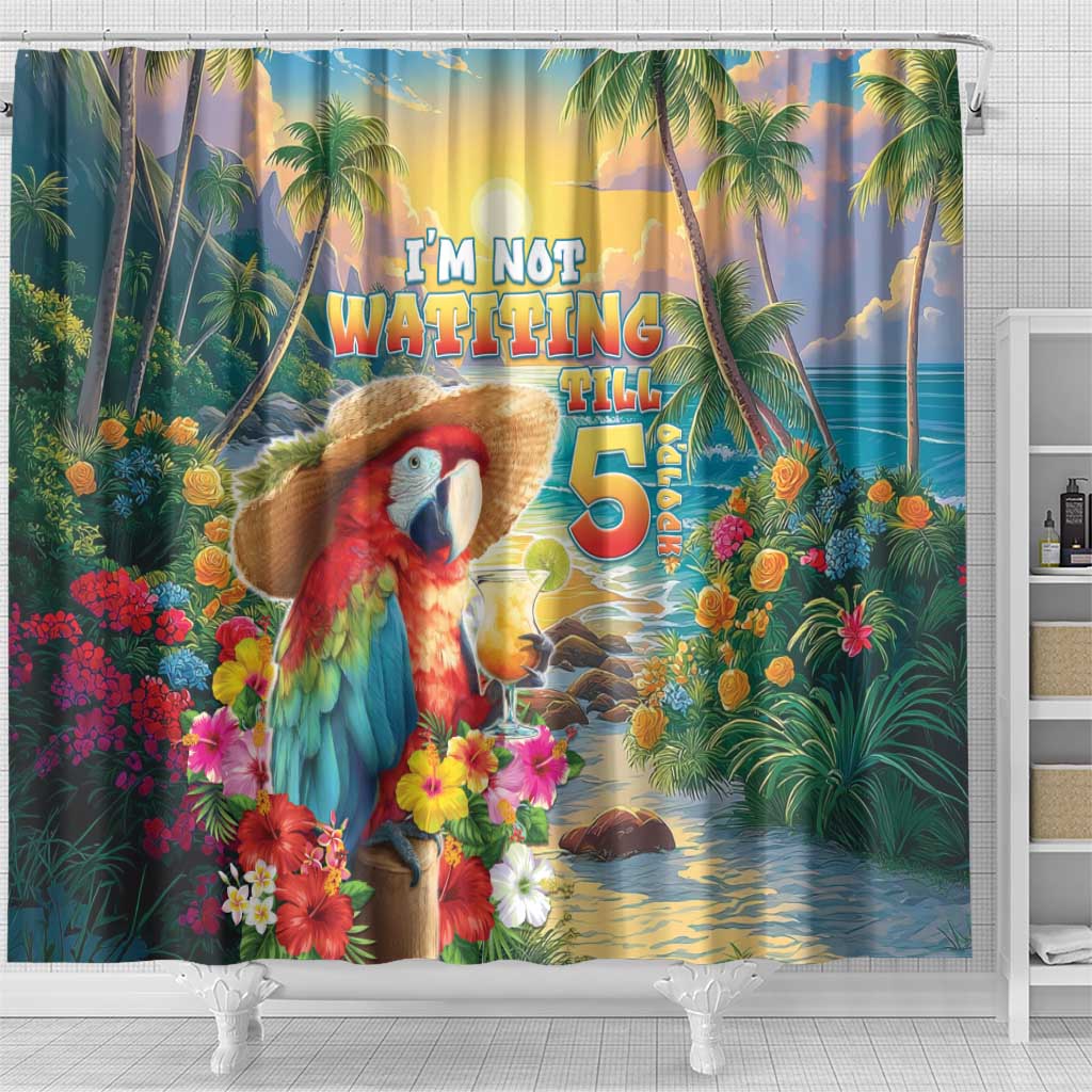 Hawaii Parrot Shower Curtain Im Not Waiting Till 5 Oclock - Wonder Print Shop