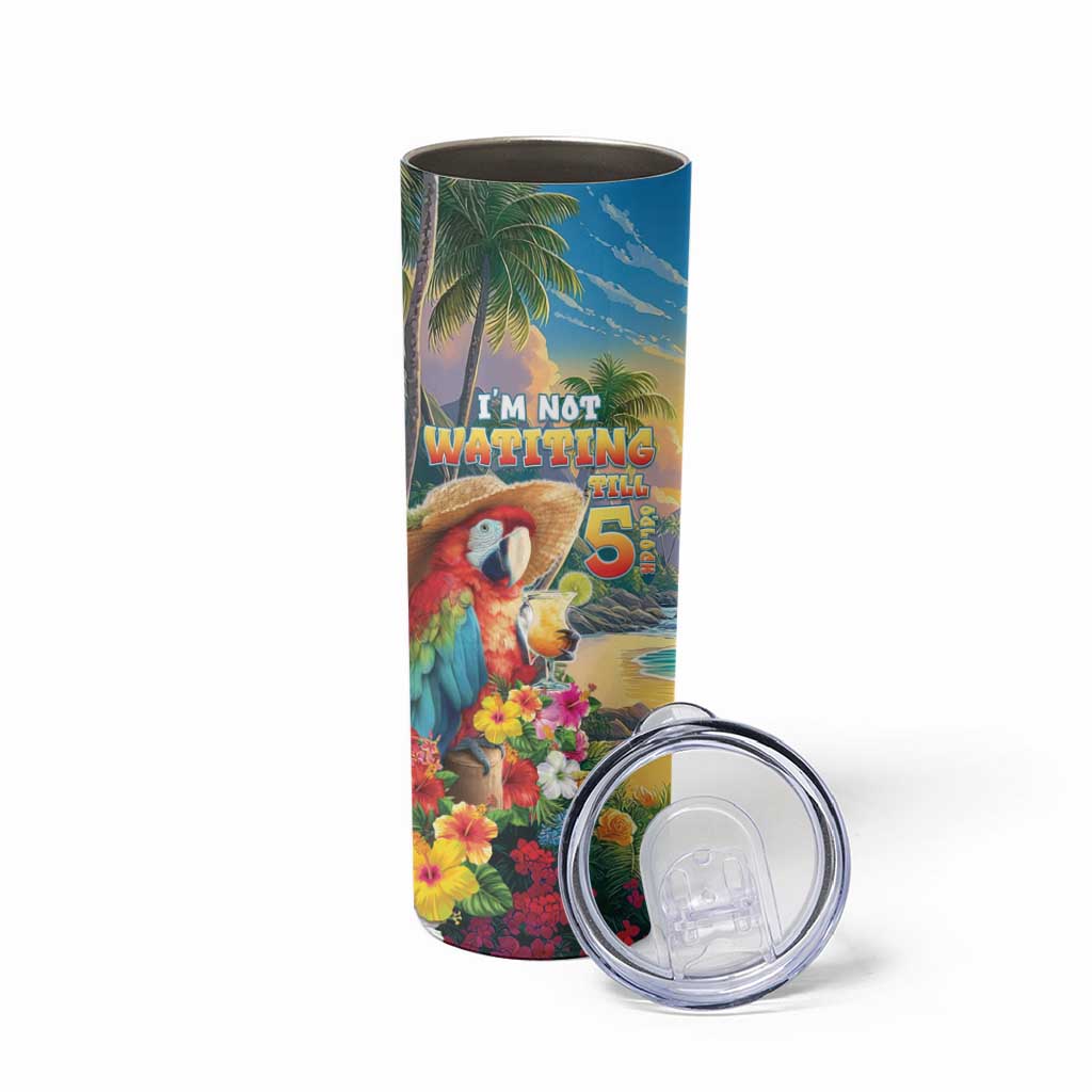 Hawaii Parrot Skinny Tumbler Im Not Waiting Till 5 Oclock - Wonder Print Shop