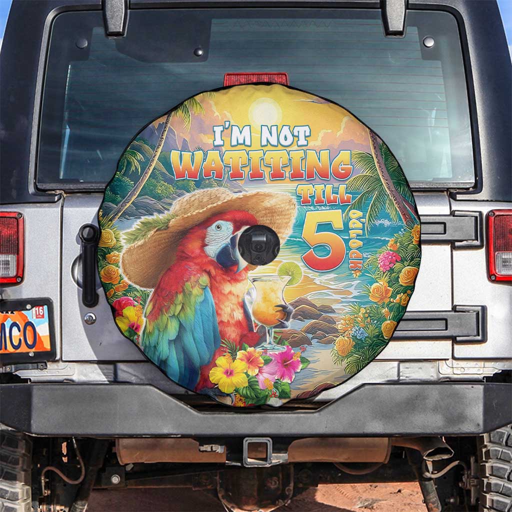 Hawaii Parrot Spare Tire Cover Im Not Waiting Till 5 Oclock - Wonder Print Shop