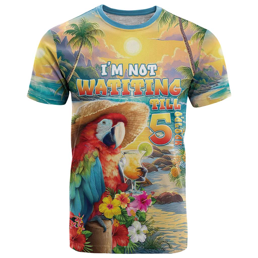 Hawaii Parrot T Shirt Im Not Waiting Till 5 Oclock - Wonder Print Shop