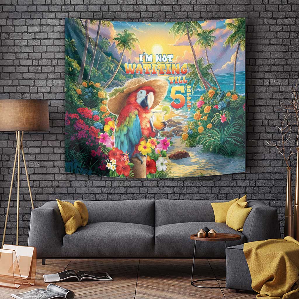 Hawaii Parrot Tapestry Im Not Waiting Till 5 Oclock - Wonder Print Shop