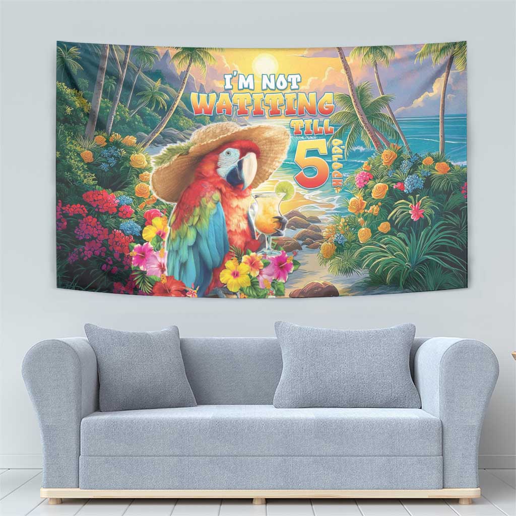 Hawaii Parrot Tapestry Im Not Waiting Till 5 Oclock - Wonder Print Shop