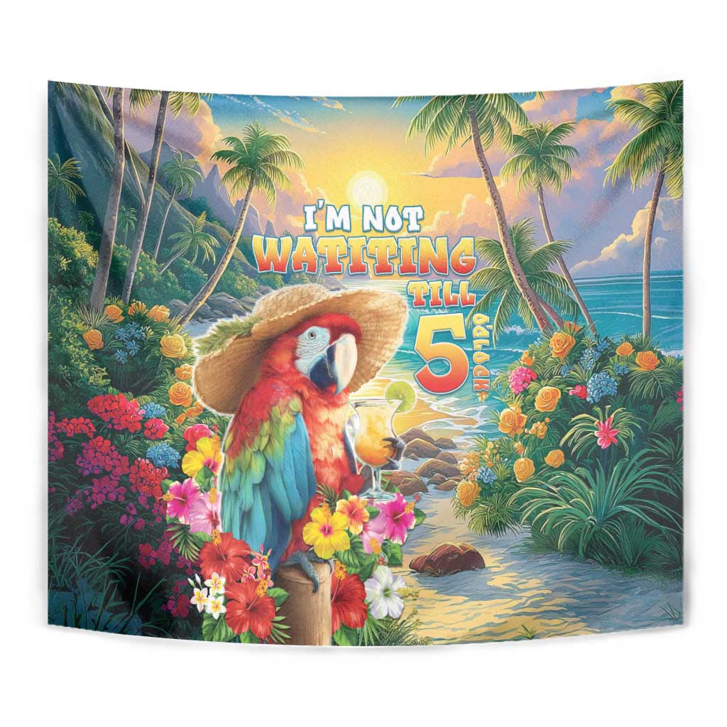 Hawaii Parrot Tapestry Im Not Waiting Till 5 Oclock - Wonder Print Shop