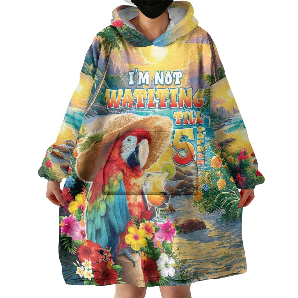 Hawaii Parrot Wearable Blanket Hoodie Im Not Waiting Till 5 Oclock - Wonder Print Shop