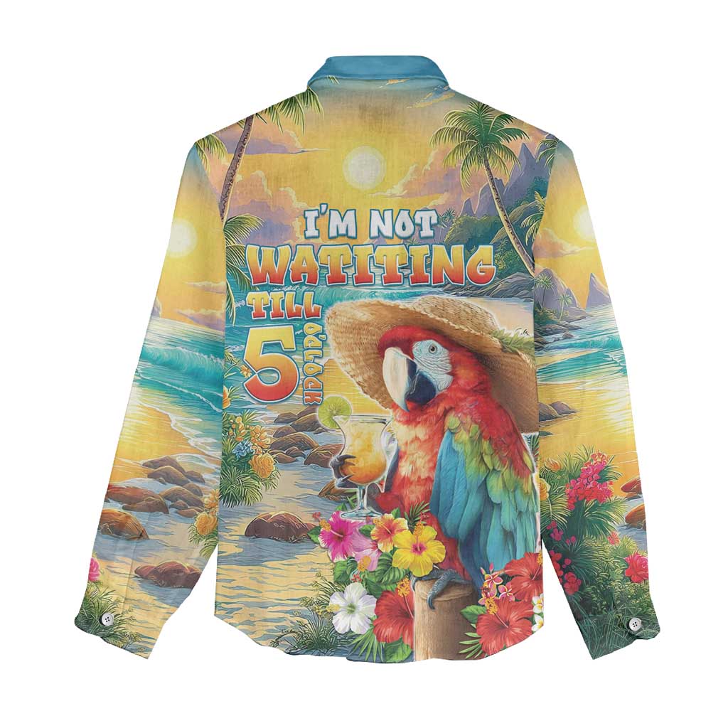 Hawaii Parrot Women Casual Shirt Im Not Waiting Till 5 Oclock - Wonder Print Shop