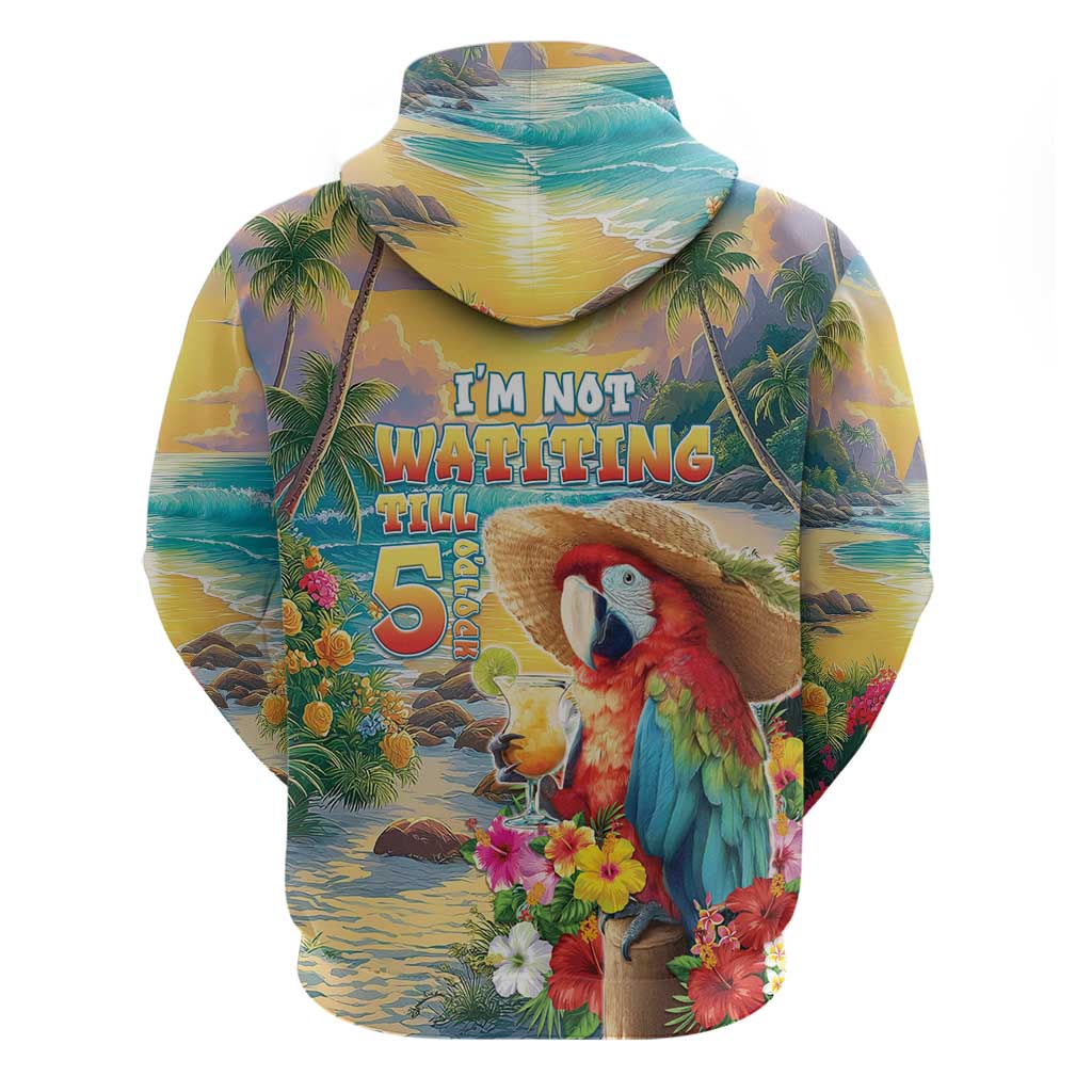 Hawaii Parrot Zip Hoodie Im Not Waiting Till 5 Oclock - Wonder Print Shop