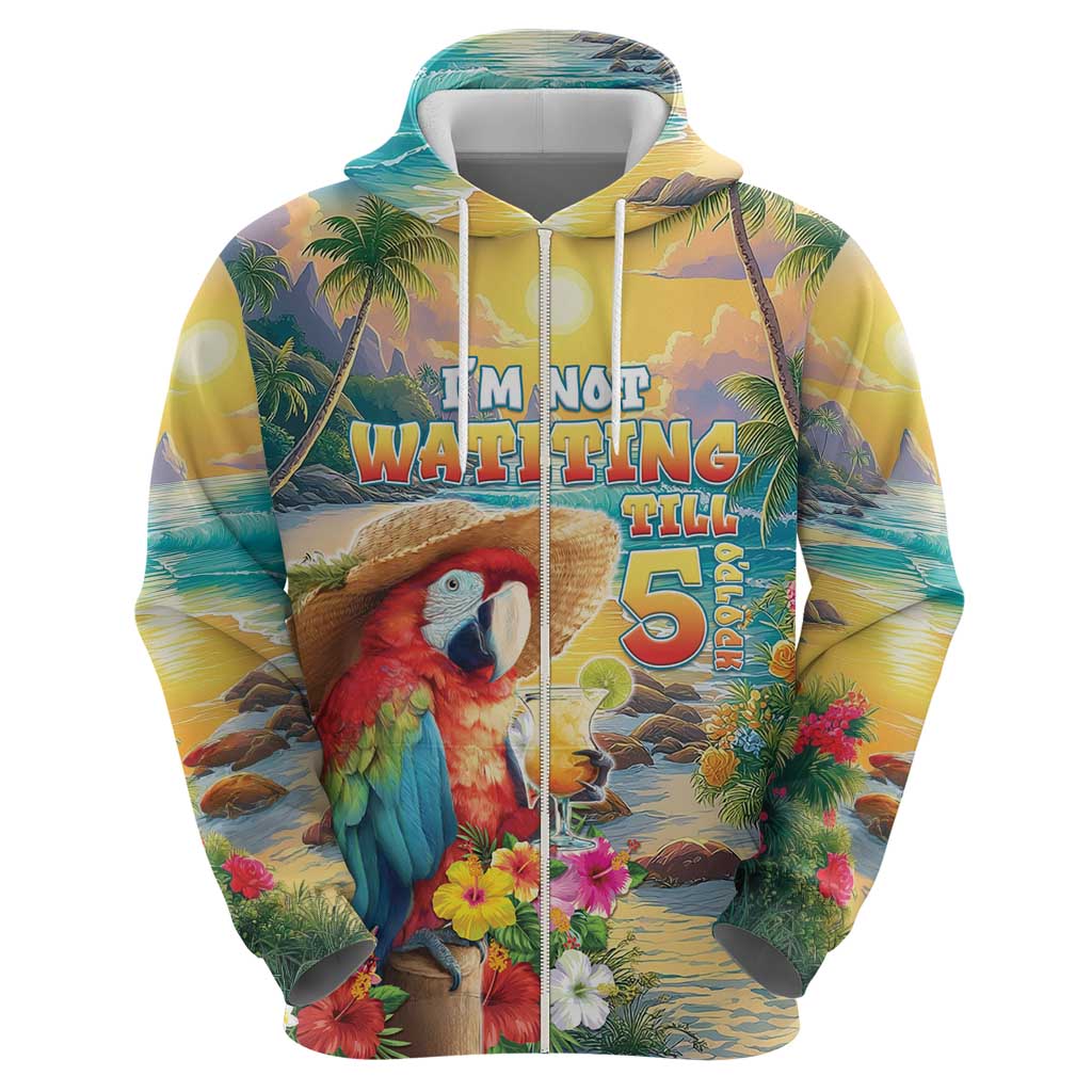 Hawaii Parrot Zip Hoodie Im Not Waiting Till 5 Oclock - Wonder Print Shop