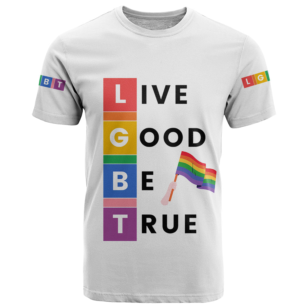 LGBT Live Good Be True T Shirt White Vibe LT6 - Wonder Print Shop