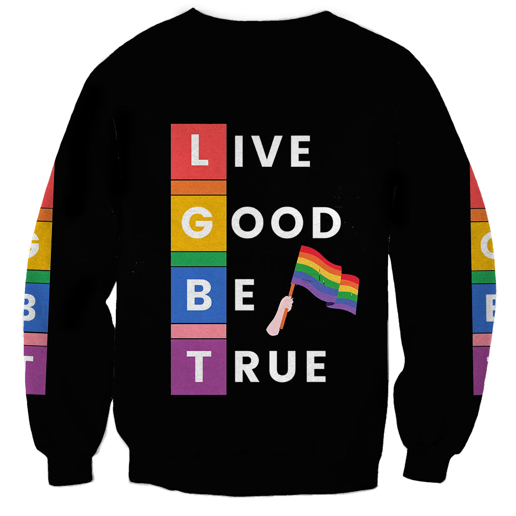 LGBT Live Good Be True Sweatshirt Black Vibe LT6 - Wonder Print Shop