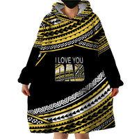 (Custom Personalised) Happy Fathers Day Polynesian Wearable Blanket Hoodie I Love You Dad Gold LT6 - Wonder Print Shop
