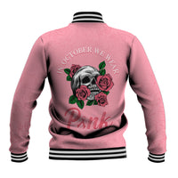 In October We Wear Pink Breast Cancer Awareness Baseball Jacket Skull and Roses - Pink LT7 - Wonder Print Shop