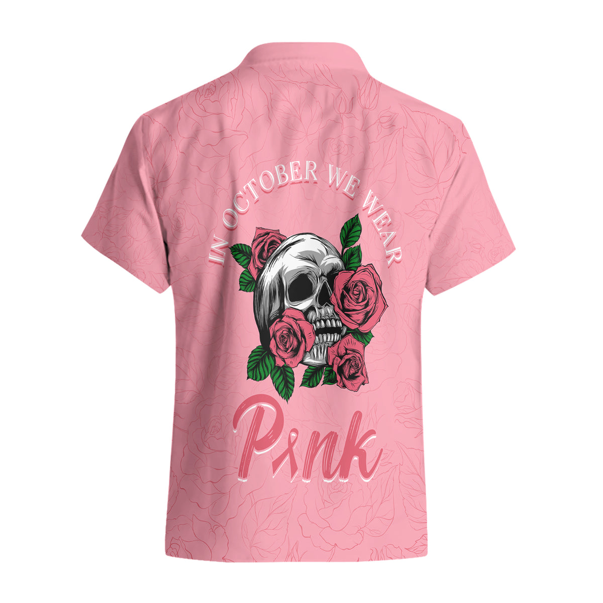 In October We Wear Pink Breast Cancer Awareness Hawaiian Shirt Skull and Roses - Pink - Wonder Print Shop