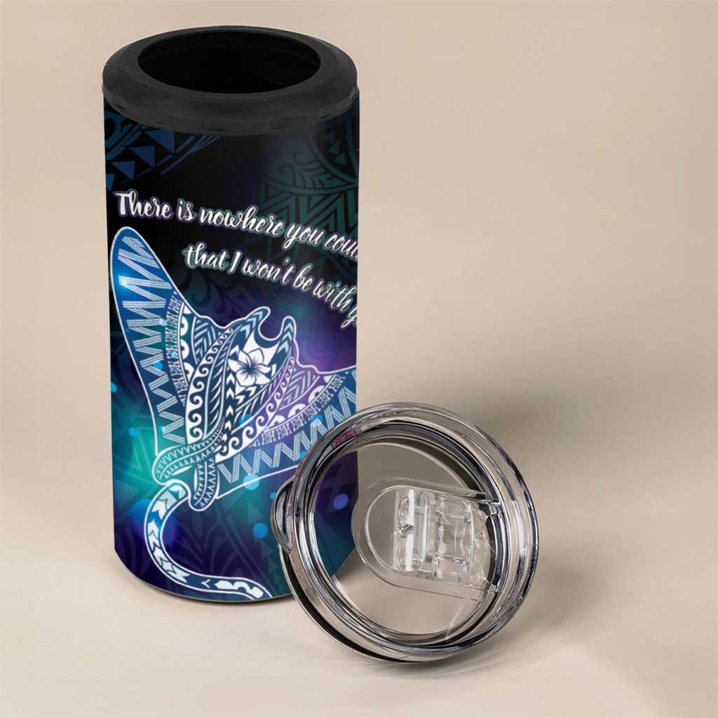 Polynesian Tala Manta Ray 4 in 1 Can Cooler Tumbler Nowhere You Could Go That I Won't Be With You - Wonder Print Shop