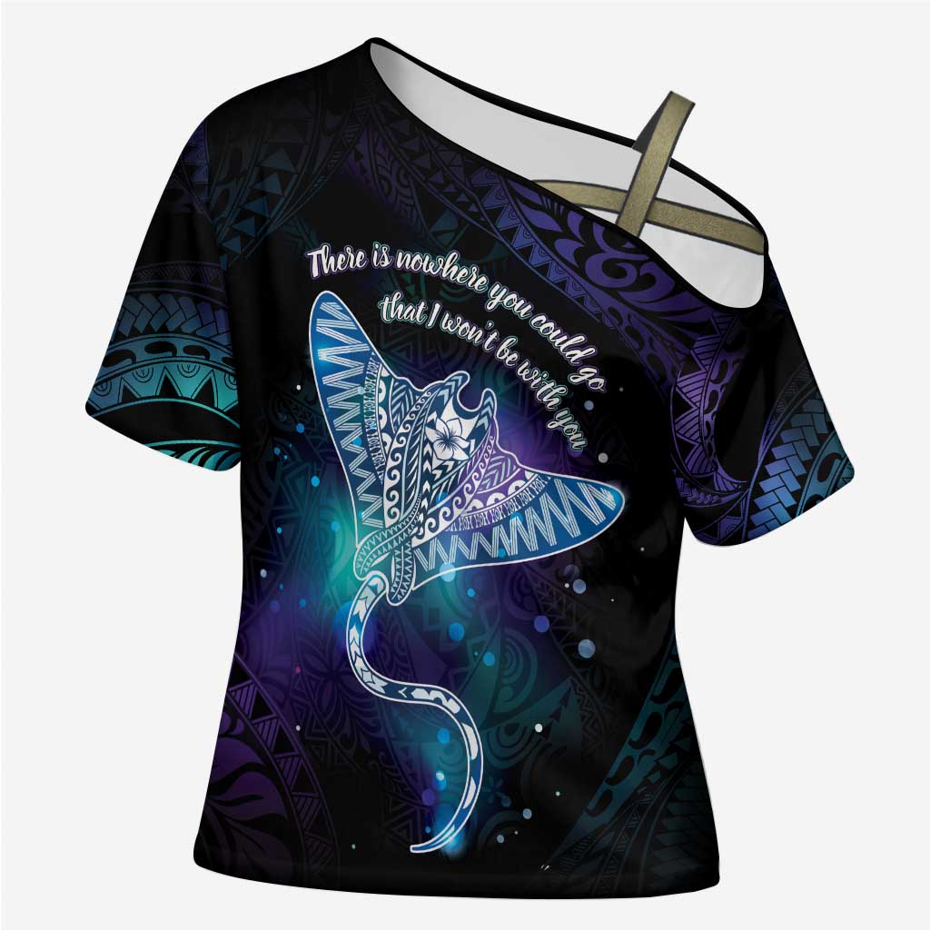 Polynesian Tala Manta Ray Cross Shoulder Shirt Nowhere You Could Go That I Won't Be With You - Wonder Print Shop